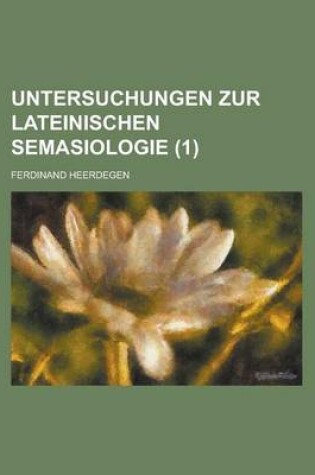 Cover of Untersuchungen Zur Lateinischen Semasiologie (1)