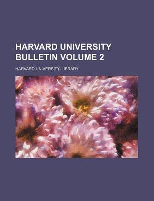 Book cover for Harvard University Bulletin Volume 2