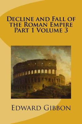 Book cover for Decline and Fall of the Roman Empire Part 1 Volume 3