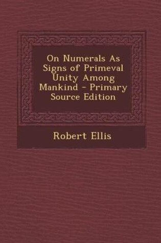 Cover of On Numerals as Signs of Primeval Unity Among Mankind - Primary Source Edition