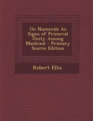 Book cover for On Numerals as Signs of Primeval Unity Among Mankind - Primary Source Edition