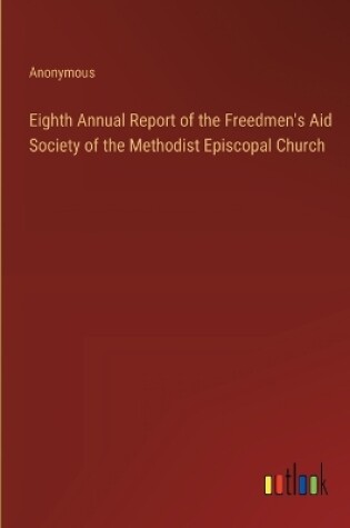 Cover of Eighth Annual Report of the Freedmen's Aid Society of the Methodist Episcopal Church