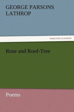 Cover of Rose and Roof-Tree
