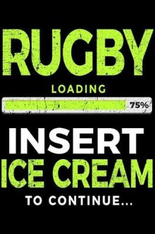 Cover of Rugby Loading 75% Insert Ice Cream To Continue