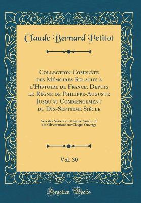 Book cover for Collection Complete Des Memoires Relatifs A l'Histoire de France, Depuis Le Regne de Philippe-Auguste Jusqu'au Commencement Du Dix-Septieme Siecle, Vol. 30