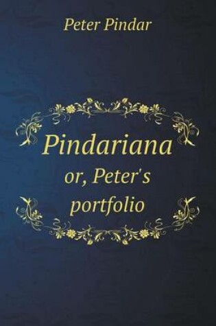 Cover of Pindariana or, Peter's portfolio