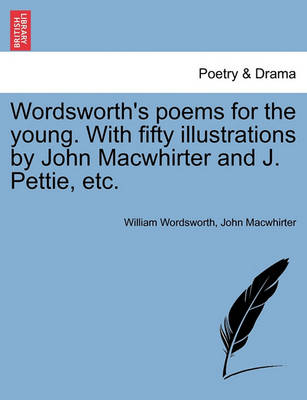 Book cover for Wordsworth's Poems for the Young. with Fifty Illustrations by John Macwhirter and J. Pettie, Etc.