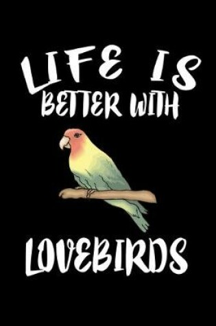 Cover of Life Is Better With Loverbirds