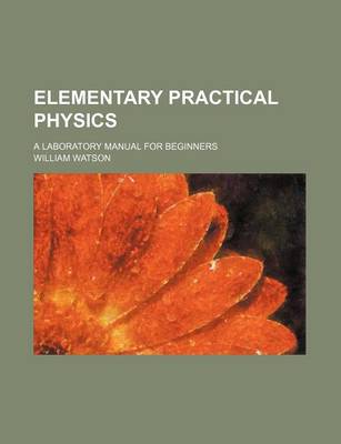 Book cover for Elementary Practical Physics; A Laboratory Manual for Beginners