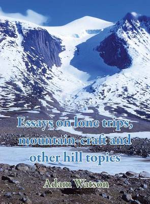 Book cover for Essays on Lone Trips, Mountain-Craft and Other Hill Topics