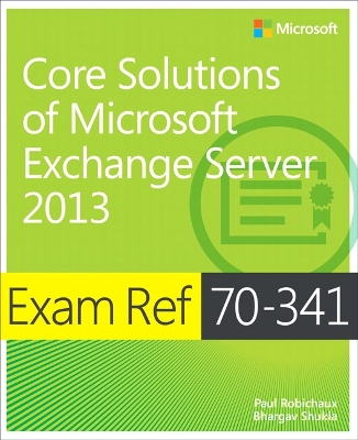 Book cover for Exam Ref 70-341 Core Solutions of Microsoft Exchange Server 2013 (MCSE)