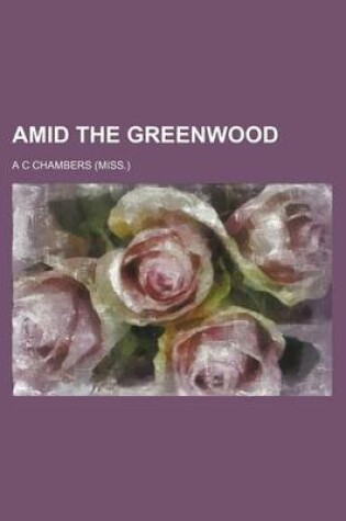 Cover of Amid the Greenwood