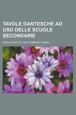 Cover of Tavole Dantesche Ad USO Delle Scuole Secondarie