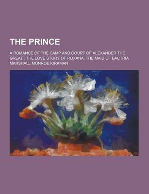 Book cover for The Prince; A Romance of the Camp and Court of Alexander the Great