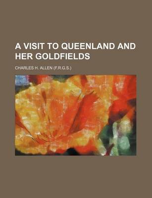 Book cover for A Visit to Queenland and Her Goldfields