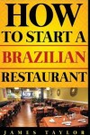Book cover for How to Start a Brazilian Restaurant