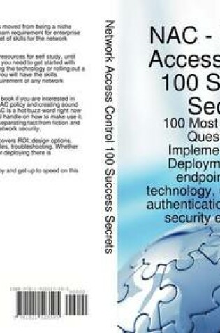 Cover of Network Access Control 100 Success Secrets - 100 Most Asked Nac Questions on Implementation and Deployment of Unify Endpoint Security Technology, User or System Authentication and Network Security Enforcement