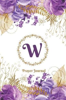 Book cover for Praise and Worship Prayer Journal - Purple Rose Passion - Monogram Letter W