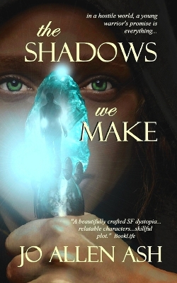 Cover of The Shadows We Make - Shadow Journey Series Book One