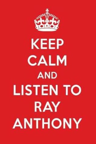 Cover of Keep Calm and Listen to Ray Anthony