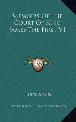 Book cover for Memoirs of the Court of King James the First V1