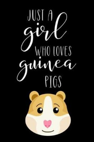 Cover of Just A Girl Who Loves Guinea Pigs