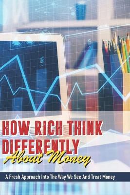 Book cover for How Rich Think Differently About Money