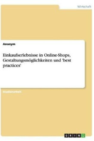 Cover of Einkaufserlebnisse in Online-Shops, Gestaltungsmöglichkeiten und 'best practices'