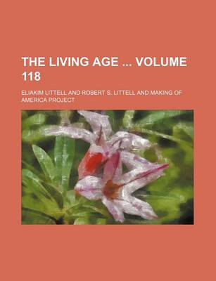 Book cover for The Living Age Volume 118
