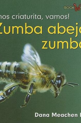 Cover of ¡Zumba Abeja, Zumba! (Buzz, Bee, Buzz!)