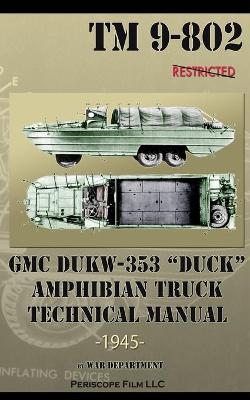 Book cover for GMC DUKW-353 "DUCK" Amphibian Truck Technical Manual TM 9-802