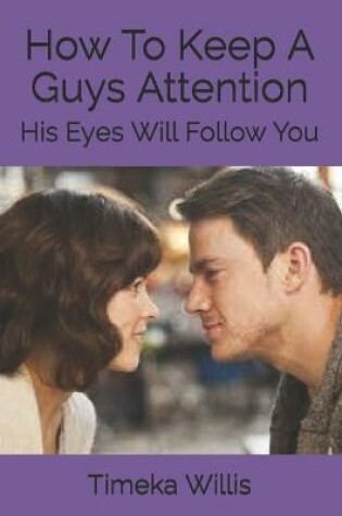 Cover of How To Keep A Guys Attention