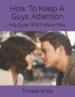 Book cover for How To Keep A Guys Attention