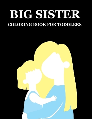 Book cover for Big Sister Coloring Book For Toddlers