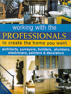 Cover of Working with Professionals to Create the Home You Want