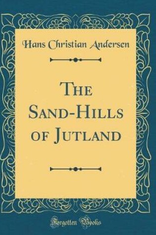 Cover of The Sand-Hills of Jutland (Classic Reprint)