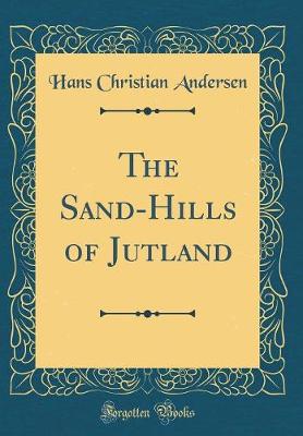 Book cover for The Sand-Hills of Jutland (Classic Reprint)