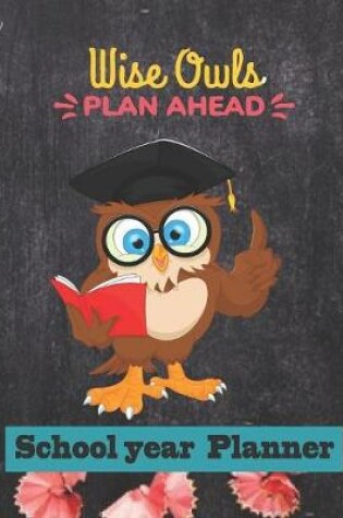 Cover of Wise Owls Plan Ahead School Year Planner
