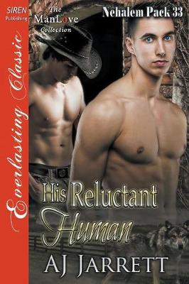 Book cover for His Reluctant Human [Nehalem Pack 33] (Siren Publishing Everlasting Classic Manlove)