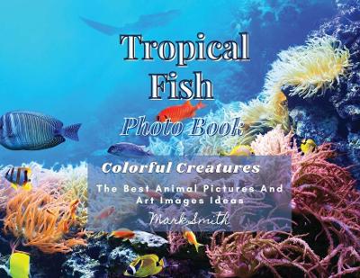 Book cover for Tropical Fish. Photobook. Colorful Creatures