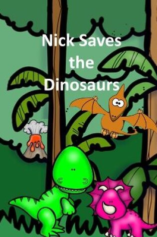 Cover of Nick Saves the Dinosaurs