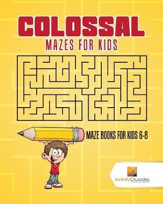Book cover for Colossal Mazes for Kids