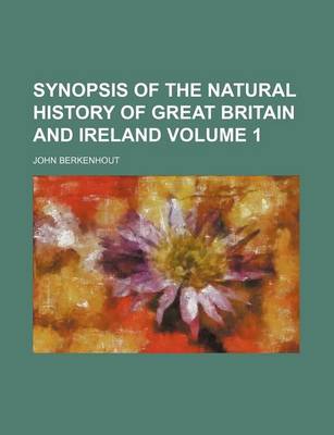 Book cover for Synopsis of the Natural History of Great Britain and Ireland Volume 1