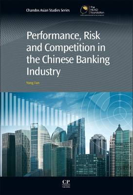 Cover of Performance, Risk and Competition in the Chinese Banking Industry