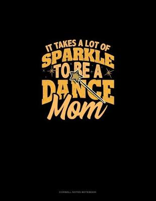 Book cover for It Takes A Lot Of Sparkle To Be A Dance Mom