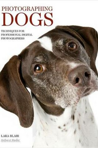 Cover of Photographing Dogs: Techniques for Professional Digital Photographers