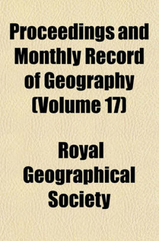 Cover of Proceedings and Monthly Record of Geography (Volume 17)