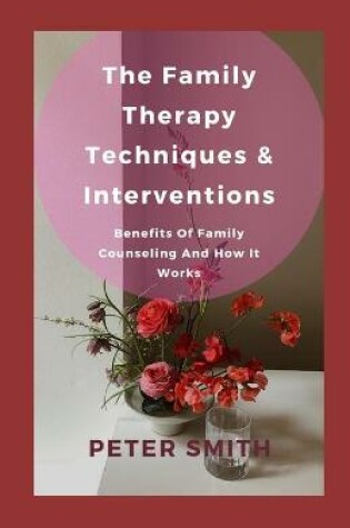 Cover of The Family Therapy Techniques & Interventions