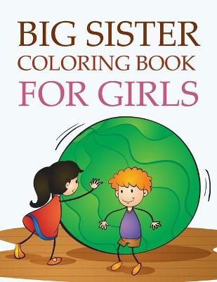 Book cover for Big Sister Coloring Book For Girls