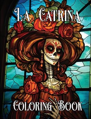 Book cover for The Artistry of La Catrina Coloring Book